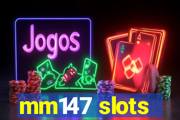 mm147 slots